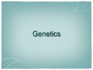 Genetics