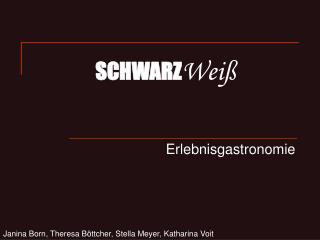 SCHWARZ Weiß