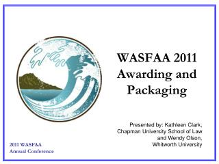 WASFAA 2011 Awarding and Packaging