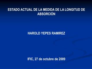 ESTADO ACTUAL DE LA MEDIDA DE LA LONGITUD DE ABSORCIÓN HAROLD YEPES RAMIREZ