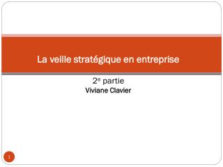 La veille stratégique en entreprise 2 e partie Viviane Clavier