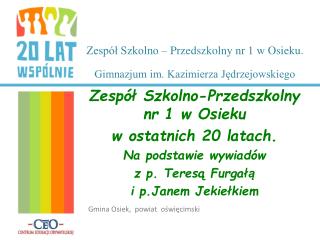 Zespół Szkolno – Przedszkolny nr 1 w Osieku. Gimnazjum im. Kazimierza Jędrzejowskiego