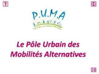 P.U.M.A. - Le Pôle Urbain des Mobilités Alternatives