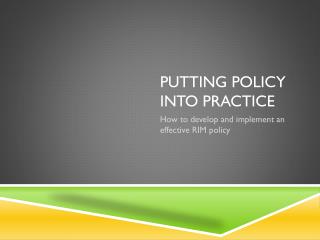 Putting Policy into Practice