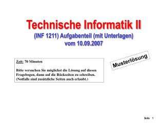 Technische Informatik II (INF 1211) Aufgabenteil (mit Unterlagen) vom 10.09.2007
