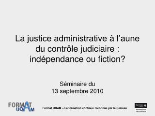 La justice administrative à l’aune du contrôle judiciaire : indépendance ou fiction?