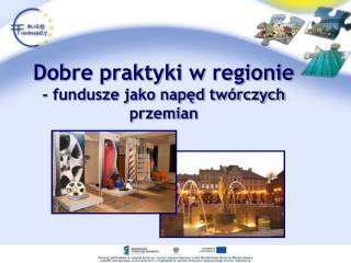 Dobre praktyki w regionie - fundusze jako napęd twórczych przemian