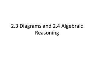 2.3 Diagrams and 2.4 Algebraic Reasoning