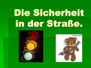 Die Sicherheit in der Stra ße.