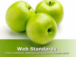 Web Standards Como construir sistemas arrasadores usando AJAX