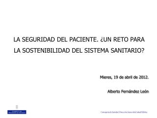 LA SEGURIDAD DEL PACIENTE. ¿UN RETO PARA LA SOSTENIBILIDAD DEL SISTEMA SANITARIO?