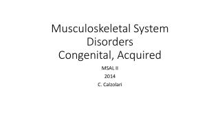 Musculoskeletal System Disorders Congenital, Acquired
