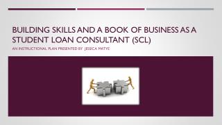 Building Skills and a Book of Business as a Student Loan Consultant (SCL )