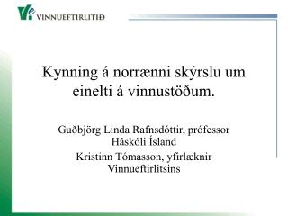 Kynning á norrænni skýrslu um einelti á vinnustöðum.