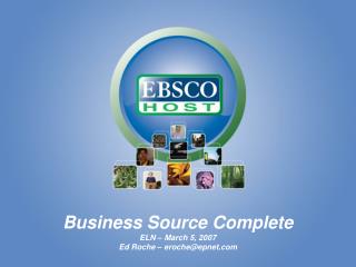 Business Source Complete ELN – March 5, 2007 Ed Roche – eroche@epnet