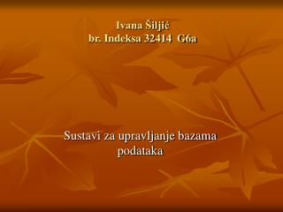 Ivana Šiljić br. Indeksa 32414 G6a