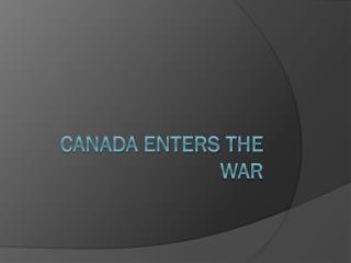 Canada Enters the War