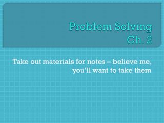 Problem Solving Ch. 2