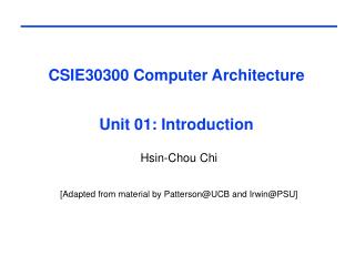 CSIE30300 Computer Architecture Unit 01: Introduction