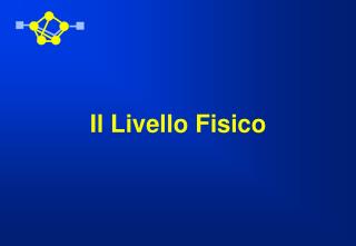 Il Livello Fisico