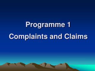 Programme 1 Complaints and Claims