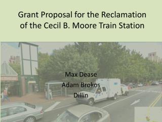 Grant Proposal for the Reclamation of the Cecil B. Moore Train Station