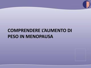 COMPRENDERE L’AUMENTO DI PESO IN MENOPAUSA