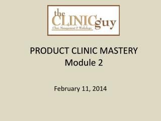 PRODUCT CLINIC MASTERY Module 2