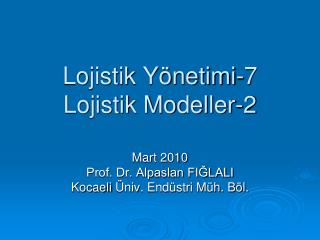 Lojistik Yönetimi-7 Lojistik Modeller-2