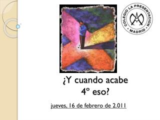 ¿Y cuando acabe 4º eso?