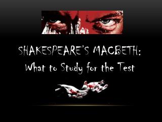 SHAKESPEARE’S MACBETH: What to Study for the Test
