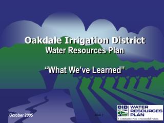 Oakdale Irrigation District Water Resources Plan “What We’ve Learned”