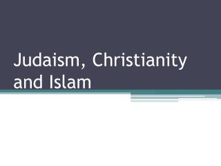 Judaism, Christianity and Islam