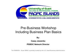 The PISBDCN – Guam SBDC is partially funded by the U.S. Small Business Administration