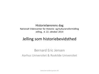 Bernard Eric Jensen Aarhus Universitet &amp; Roskilde Universitet
