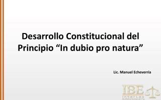 Desarrollo Constitucional del Principio “In dubio pro natura”