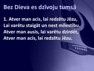 Bez Dieva es dzīvoju tumsā