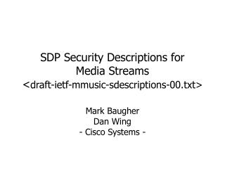 SDP Security Descriptions for Media Streams &lt; draft-ietf-mmusic-sdescriptions-00.txt&gt;
