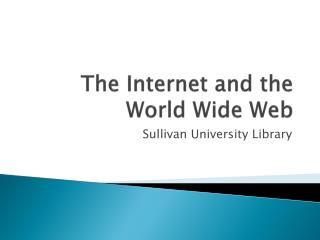 The Internet and the World Wide Web