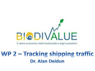 WP 2 – Tracking shipping traffic Dr. Alan Deidun