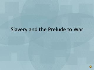 Slavery and the Prelude to War