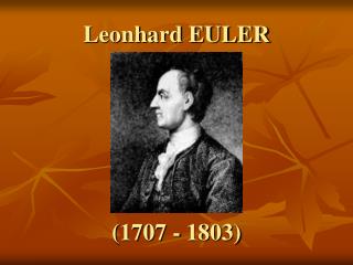 Leonhard EULER (1707 - 1803)