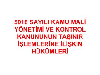 5018 SAYILI KAMU MALİ YÖNETİMİ VE KONTROL KANUNUNUN TAŞINIR İŞLEMLERİNE İLİŞKİN HÜKÜMLERİ