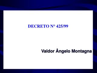 DECRETO N° 425/99 Valdor Ângelo Montagna
