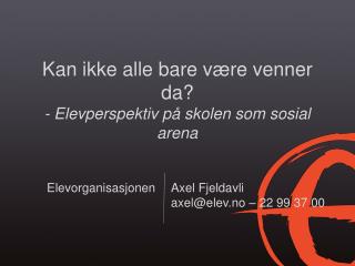 Kan ikke alle bare være venner da? - Elevperspektiv på skolen som sosial arena