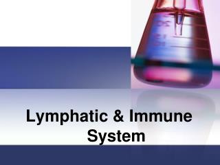 Lymphatic &amp; Immune System