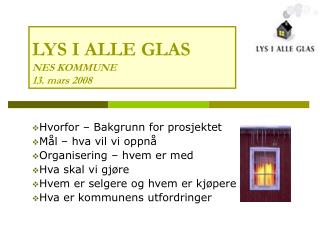 LYS I ALLE GLAS NES KOMMUNE 13. mars 2008