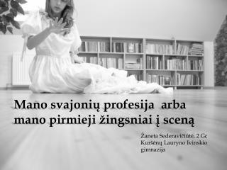 Mano svajonių profesija arba mano pirmieji žingsniai į sceną