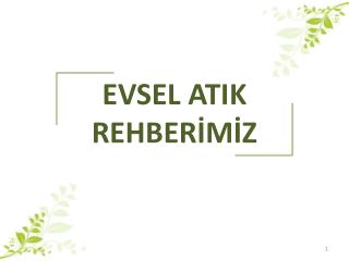 EVSEL ATIK REHBERİMİZ