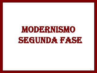 MODERNISMO SEGUNDA FASE